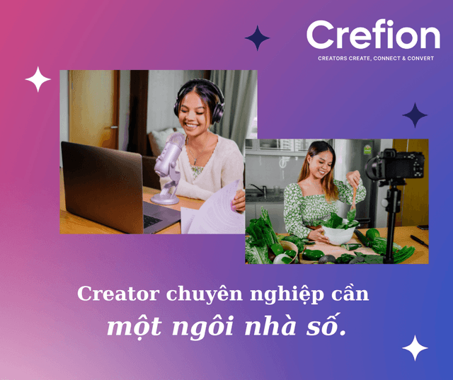 Crefion là gì? Tại sao Creator cần một nền tảng cá nhân?